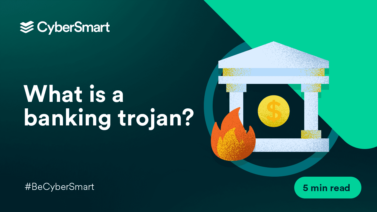 What is a banking trojan and how do you stop one?