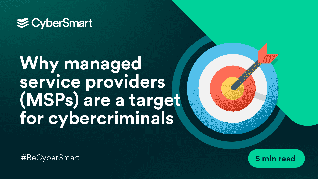 Why managed service providers (MSPs) are a target for cybercriminals
