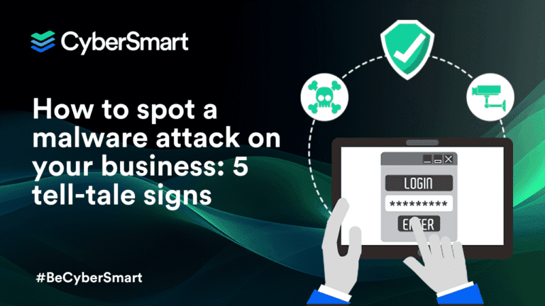 How to spot a malware attack on your business: 5 tell-tale signs