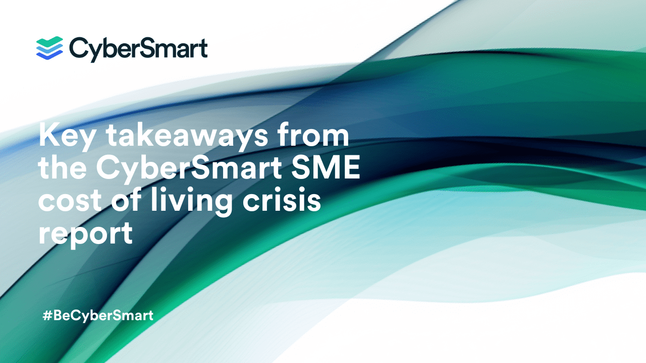 Key takeaways from the CyberSmart SME cost of living crisis report