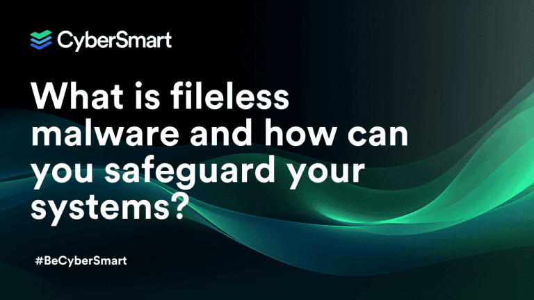 What is fileless malware and how can you safeguard your systems?