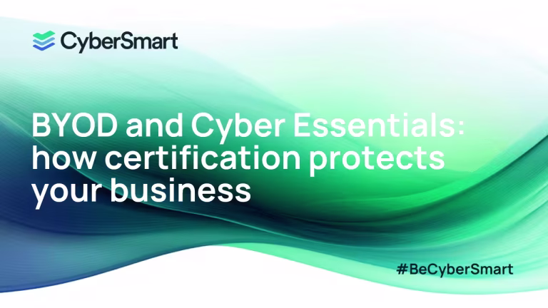 BYOD and Cyber Essentials security:
how certification protects your business
