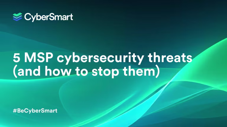 5 MSP cybersecurity threats (and how to stop them)