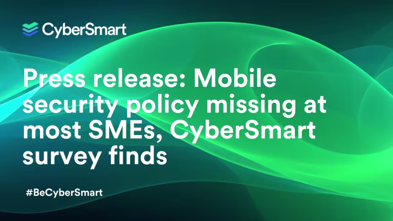 Press release: Mobile security policy missing at most SMEs, CyberSmart survey finds