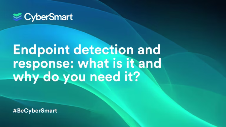 Endpoint detection and response: what is it and why do you need it?